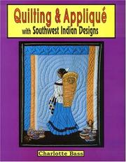 Cover of: Quilting and appliqué with Southwest Indian designs | Charlotte Christiansen Bass