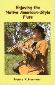 Cover of: Enjoying the Native American-Style Flute | Henry R. Hermann