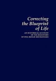 Cover of: Correcting the blueprint of life: an historical account of the discovery of DNA repair mechanisms