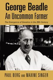 Cover of: George Beadle An Uncommon Farmer: The Emergence of Genetics in the 20th Century