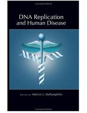 Cover of: DNA Replication and Human Disease (Cold Spring Harbor Monograph) (Cold Spring Harbor Monograph) by Melvin L. Depamphilis