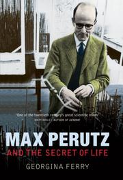 Max Perutz and the secret of life by Georgina Ferry