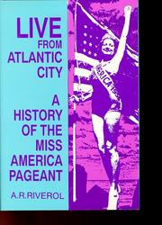 Cover of: Live from Atlantic City: the history of the Miss America Pageant before, after, and in spite of television