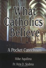 Cover of: What Catholics believe: a pocket catechism