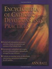 Cover of: Encyclopedia of Catholic devotions and practices by Ann Ball