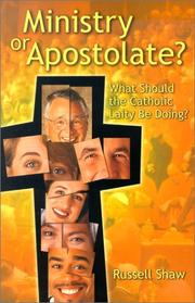 Cover of: Ministry or apostolate?: what should the Catholic laity be doing?