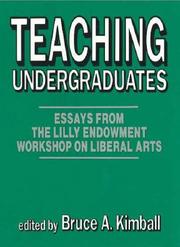 Cover of: Teaching undergraduates: essays from the Lilly Endowment Workshop on Liberal Arts