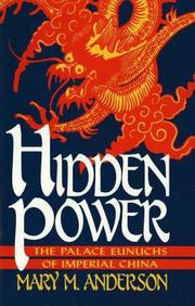 Cover of: Hidden power: the palace eunuchs of imperial China