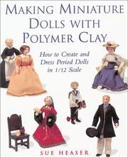 Cover of: Making Miniature Dolls with Polymer Clay by Sue Heaser