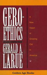 Cover of: Geroethics: a new vision of growing old in America