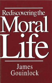 Cover of: Rediscovering the moral life: philosophy and human practice