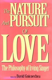 Cover of: The nature and pursuit of love: the philosophy of Irving Singer