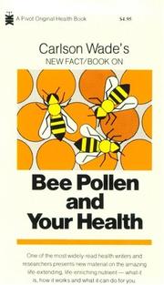 Carlson Wade's New fact book on bee pollen and your health by Carlson Wade