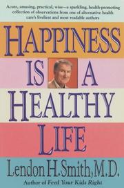 Cover of: Happiness is a healthy life: observations, intuitions, dicta, and data