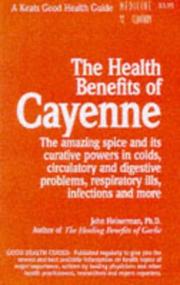 Cover of: The health benefits of cayenne by John Heinerman