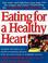 Cover of: Eating for a healthy heart