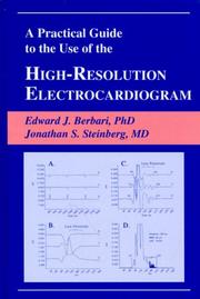 Cover of: A Practical Guide to the Use of the High-Resolution Electrocardiogram