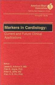 Cover of: Markers in Cardiology: Current and Future Clinical Applications (American Heart Association Monograph Series)