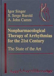 Cover of: Nonpharmacological therapy of arrhythmias for the 21st century by editors, Igor Singer, S. Serge Barold, A. John Camm.