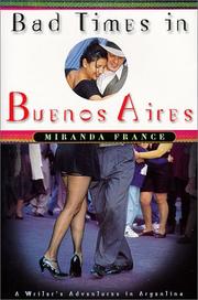Cover of: Bad times in Buenos Aires by Miranda France