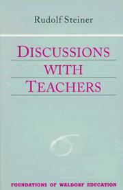 Cover of: Discussions with teachers: fifteen discussions with the teachers of the Stuttgart Waldorf School, August 21-September 6, 1919 : three lectures on the curriculum, September 6, 1919