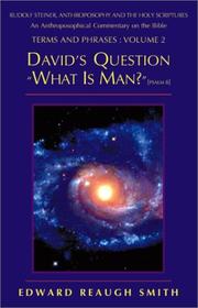 Cover of: David's Question, What Is Man: Psalms 8 (Smith, Edward Reaugh, Rudolf Steiner, Anthroposophy and the Holy Scriptures. Terms and Phrases, V. 2.) (Smith, ... Holy Scriptures. Terms and Phrases, V. 2.)