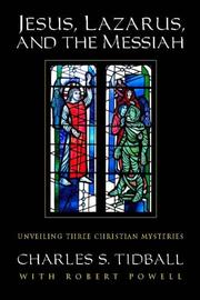 Cover of: Jesus, Lazarus, and the Messiah: further unveiling of three Christian mysteries