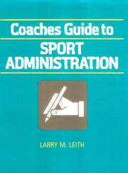 Cover of: Coaches guide to sport administration by Larry M. Leith