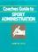 Cover of: Coaches guide to sport administration