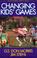 Cover of: Changing kids' games