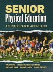 Cover of: Senior physical education by David Kirk ... [et al.] ; [Mac illustrators, Denise Lowry, Jennifer Delmotte ; line artist, Robert Sabas ; medical illustrator, Roger Phillips].