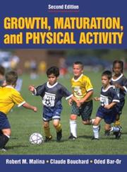 Cover of: Growth, Maturation, and Physical Activity by Robert M. Malina, Claude Bouchard, Oded Bar-Or