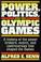 Cover of: Power, politics, and the Olympic Games