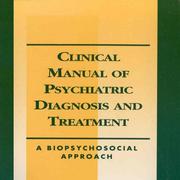 Cover of: Clinical manual of psychiatric diagnosis and treatment: a biopsychosocial approach