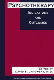 Cover of: Psychotherapy indications and outcomes by edited by David S. Janowsky.