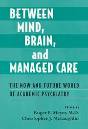 Cover of: Between Mind, Brain, and Managed Care: the Now and Future World of Academic Psychiatry