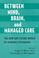 Cover of: Between mind, brain, and managed care