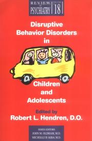Disruptive behavior disorders in children and adolescents by Robert L. Hendren