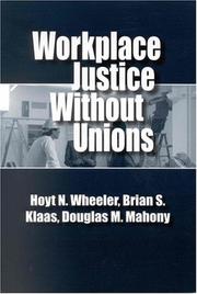 Cover of: Workplace Justice Without Unions by Hoyt N. Wheeler, Brian S. Klaas, Douglas M. Mahony