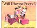 Cover of: Will I Have a Friend?