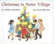 Cover of: Christmas in Noisy Village by Astrid Lindgren