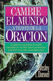 Cover of: Cambie El Mundo A Través De La Oración by Wesley L. Duewel