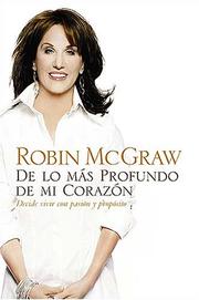 Cover of: De lo mas profundo de mi corazon: Decide vivir con pasion y proposito