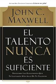 Cover of: El talento nunca es suficiente by John C. Maxwell