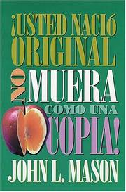Cover of: ¡usted Nació Original, No Muera Como Una Copia! by John L. Mason