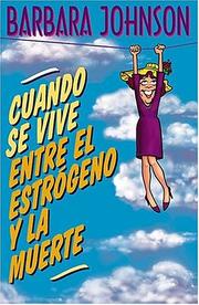 Cover of: Cuando Se Vive Entre El Estrógeno Y La Muerte by Barbara Johnson