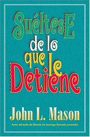 Cover of: Suéltese De Lo Que Le Detiene by John L. Mason