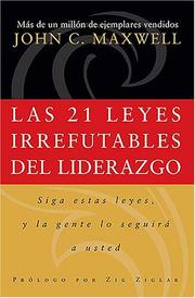 Cover of: Las 21 leyes irrefutables del liderazgo by John C. Maxwell, John C. Maxwell