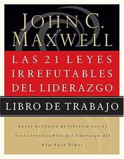 Cover of: Las 21 leyes irrefutables de liderazgo - Libro de trabajo by John C. Maxwell