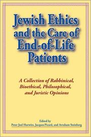 Cover of: Jewish Ethics And the Care of End-of-Life Patients: A Collection of Rabbinical, Bioethical, Philosophical, And Juristic Opinions